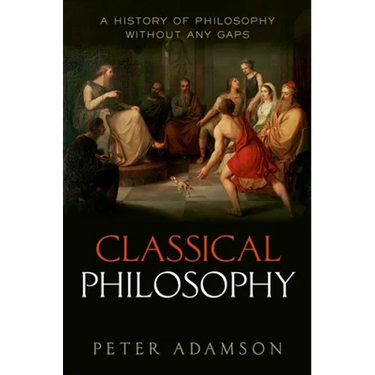 Classical Philosophy: A History of Philosophy Without Any Gaps, Volume 1