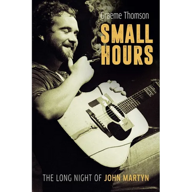 Small Hours: The Long Night of John Martyn