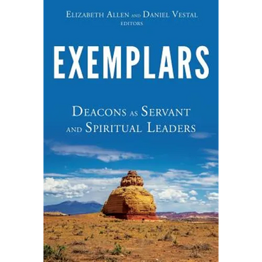 Exemplars: Deacons as Servant and Spiritual Leaders