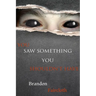 You Saw Something You Shouldn't Have