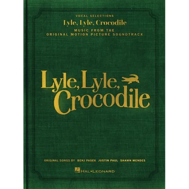 Lyle, Lyle, Crocodile - Music from the Original Motion Picture Soundtrack: Songbook Featuring Original Songs by Benj Pasek, Justin Paul, and Shawn Men