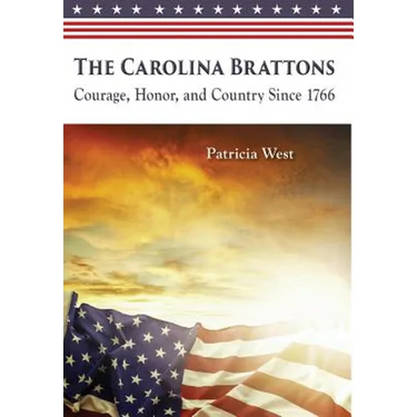 The Carolina Brattons: Courage, Honor, and Country Since 1766