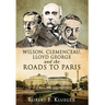 Wilson, Clemenceau, Lloyd George and the Roads to Paris