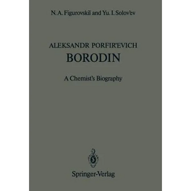 Aleksandr Porfir'evich Borodin: A Chemist's Biography