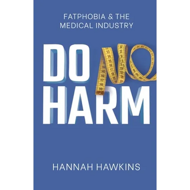 Do No Harm: Fatphobia & the Medical Industry