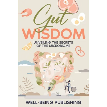 Gut Wisdom: Unveiling the Secrets of the Microbiome