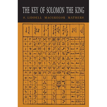 The Key of Solomon the King: Clavicula Salomonis