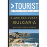 Greater Than a Tourist- Black Sea Coast Bulgaria: 50 Travel Tips from a Local