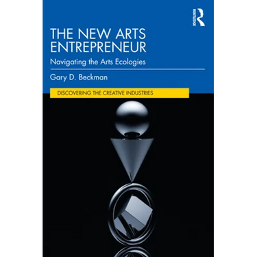 The New Arts Entrepreneur: Navigating the Arts Ecologies