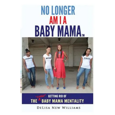 No Longer Am I A Baby Mama: Getting Rid of the Stank Baby Mama Mentality