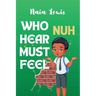 Who Nuh Hear Must Feel