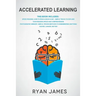 Accelerated Learning: 2 Manuscripts: Speed Reading-How to Read a Book a Day, Photographic Memory-Simple, Proven Methods to Remembering Anything Faster