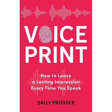 Voiceprint: How to Leave a Lasting Impression Every Time You Speak