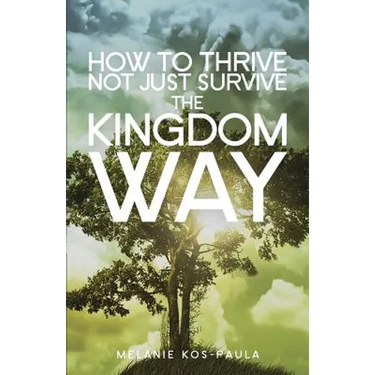 How to Thrive, Not Just Survive the Kingdom Way!
