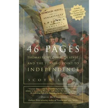 46 Pages: Thomas Paine, Common Sense, and the Turning Point to American Independence