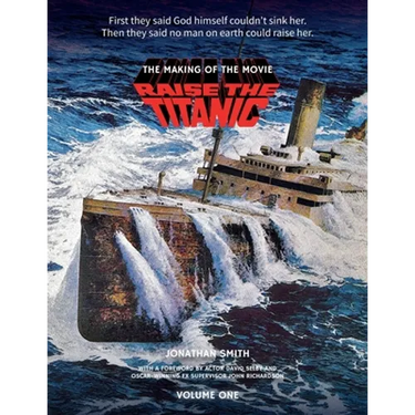 Raise the Titanic - The Making of the Movie Volume 1