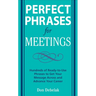 Perfect Phrases for Meetings: Hundreds of Ready-To-Use Phrases to Get Your Message Across and Advance Your Career