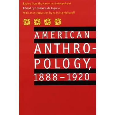 American Anthropology, 1888-1920: Papers from the American Anthropologist
