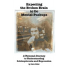 Expecting the Broken Brain to Do Mental Pushups: A Personal Journey to Understand Schizophrenia and Depression