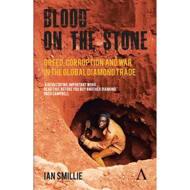 Blood on the Stone: Greed, Corruption and War in the Global Diamond Trade
