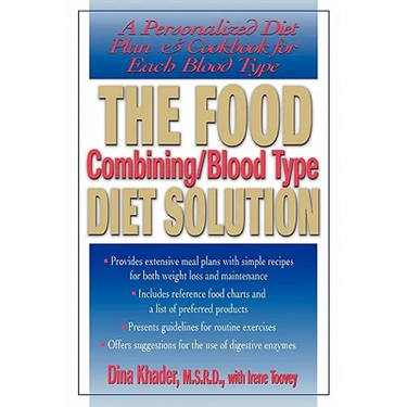The Food Combining/Blood Type Diet Solution: A Personalized Diet Plan and Cookbook for Each Blood Type