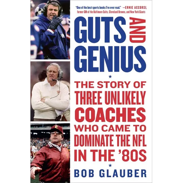Guts and Genius: The Story of Three Unlikely Coaches Who Came to Dominate the NFL in the '80s