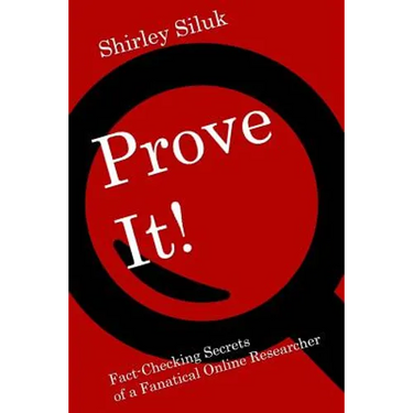 Prove It!: Fact-Finding Secrets of a Fanatical Online Researcher