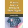 How to Write a Bitboard Chess Engine: How Chess Programs Work