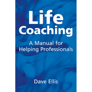 Life Coaching: A Manual for Helping Professional
