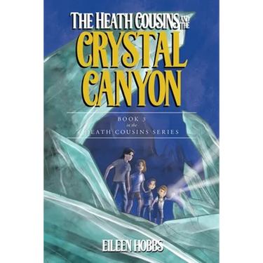 The Heath Cousins and the Crystal Canyon: Book 3 in the Heath Cousins Series