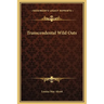 Transcendental Wild Oats