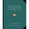 An Englishman's Travels In America: His Observations Of Life And Manners In The Free And Slave States