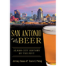 San Antonio Beer: Alamo City History by the Pint