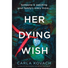 Her Dying Wish: A completely unputdownable and gripping crime thriller