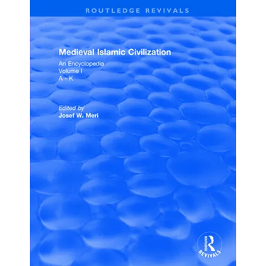 Routledge Revivals: Medieval Islamic Civilization (2006): An Encyclopedia - Volume I