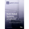 Multi-Robot Systems: Challenges, Trends and Applications: Challenges, Trends and Applications