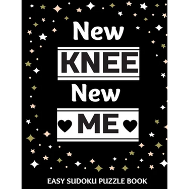 New Knee New Me: 100 Sudoku Puzzles Large Print Perfect Knee Surgery Recovery Gift For Women, Men, Teens and Kids - Get Well Soon Activ