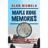 Maple Ridge Memories: Short Stories About Growing Up on a Small Farm in a Michigan Upper Peninsula Finnish Community