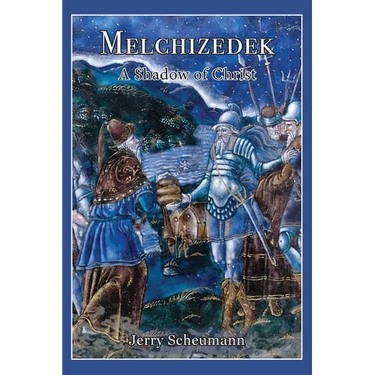 Melchizedek: A Shadow of Christ