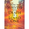 How To Survive The Death Of A Loved One