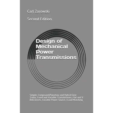 Design of Mechanical Power Transmission: Simple, Compound, Planetary and Hybrid Gear Trains, Fixed and Variable Transmissions, Flexible Element Drives