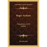 Roger Ascham: Toxophilus, 1545 (1868)