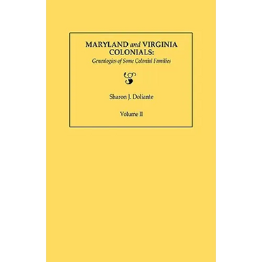 Maryland and Virginia Colonials: Genealogies of Some Colonial Families. Volume II