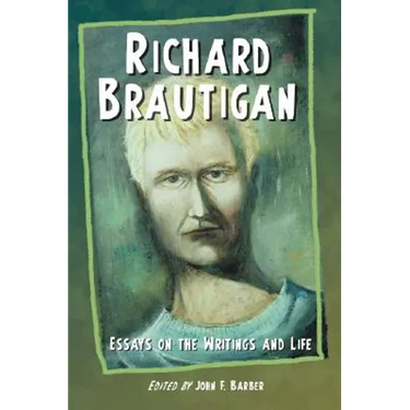 Richard Brautigan: Essays on the Writings and Life