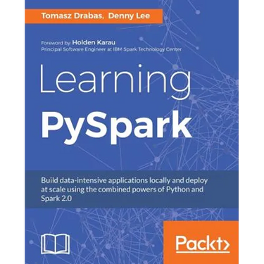 Learning PySpark: Build data-intensive applications locally and deploy at scale using the combined powers of Python and Spark 2.0