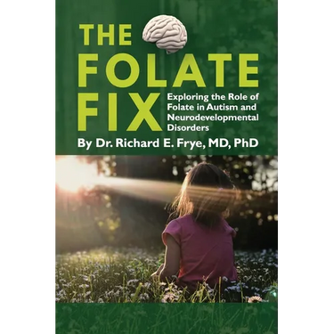 The Folate Fix: Exploring the Role of Folate in Autism and Neurodevelopmental Disorders