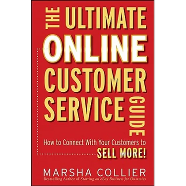 The Ultimate Online Customer Service Guide: How to Connect with Your Customers to Sell More!