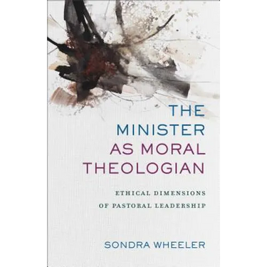 The Minister as Moral Theologian: Ethical Dimensions of Pastoral Leadership