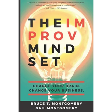 The Improv Mindset: Change Your Brain. Change Your Business.