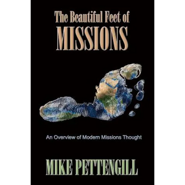 The Beautiful Feet of Missions: An Overview of Modern Missions Thought